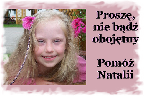 Natalia cierpi na Zespół Downa i niedoczynność tarczycy. Ma problemy ze stawami i ma niską odporność. Proszę bądź jedną z osób zaangażowanych w pomoc Natalce.